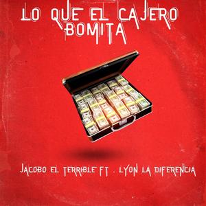 LO QUE EL CAJERO BOMITA (feat. LYON LA DIFERENCIA)
