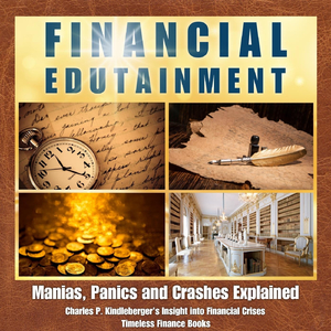Charles P. Kindleberger's Insight into Financial Crises, Pt. 1