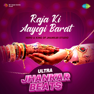 Raja Ki Aayegi Barat - Ultra Jhankar Beats