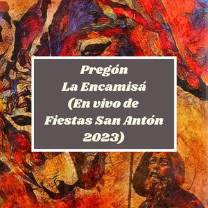 Pregón La Encamisá (En vivo de Fiestas San Antón 2023) (Live)