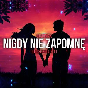 Nigdy Nie Zapomnę (Oldschool 90')