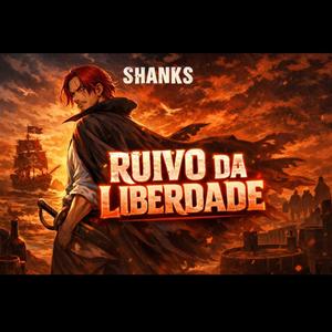 SHANKS, O RUIVO DA LIBERDADE