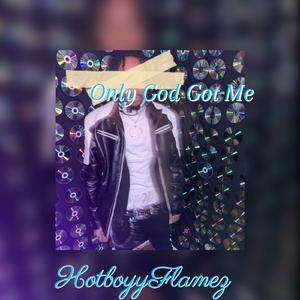 Only God Got Me
