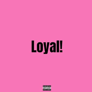Loyal!