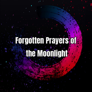 Forgotten Prayers of the Moonlight