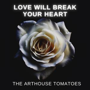 Love Will Break Your Heart