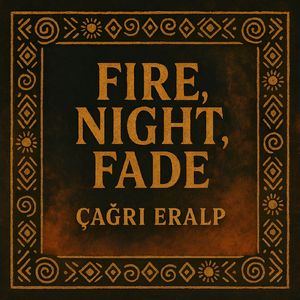 Fire, Night, Fade