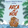Carlos Alberto Moniz - Arca de Noé (versão 2024)