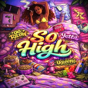 So High (feat. UgleeHo & Yetta)