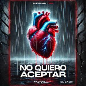 No quiero Aceptar (feat. El Baeby)