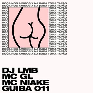 Roça nos amigos x Na Raba Toma Tapão