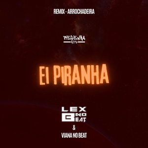 Ei Piranha [Remix Arrochadeira] (feat. MC Saci)