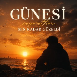 Güneşi seyrettim, senin kadar güzeldi - MEMOLİ