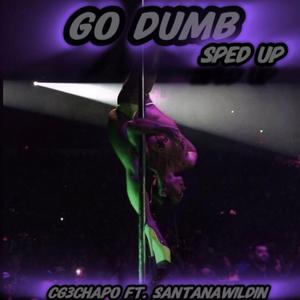 Go Dumb (feat. SantanaWildin) (Sped Version)
