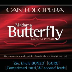 Madama Butterfly, Act I, Scene 4: "Ieri sera son salita tutta sola in segreto alla Missione" (Cio-Cio-San) (Full Vocal Version Minus Uncle Bonzo, Goro and All Second Leads Voices)