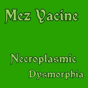 Necroplasmic dysmorphia