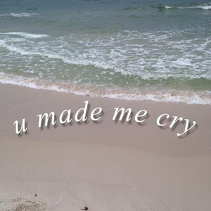 u made me cry (prod. killedmyself)