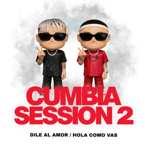 Cumbia Session 2: Dile al Amor / Hola Como Vas