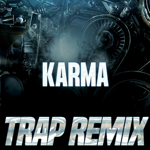 Karma (Trap Remix)