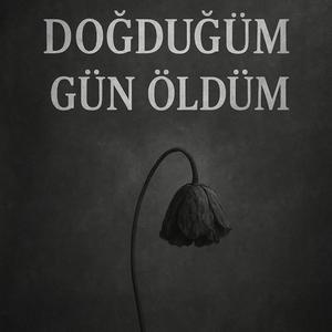 Doğduğum Gün Öldüm