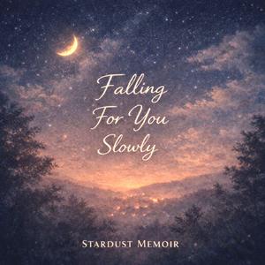 Falling For You Slowly