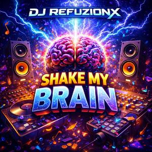 SHAKE MY BRAIN