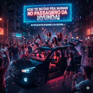 Vou Te Botar pra Mamar no Passageiro da Hyndai