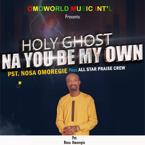 Holy Ghost Na You Be My Own