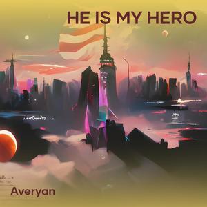 HE IS MY HERO