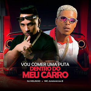 Vou Comer uma Puta, Dentro do Meu Carro