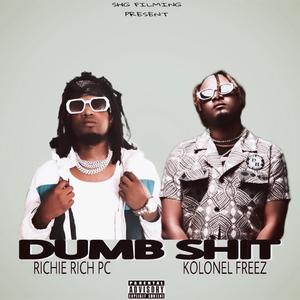 Dumb Shit (feat. Kolonel Freez)