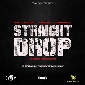 Straight drop (feat. Fuego base & Flyboi greatone)