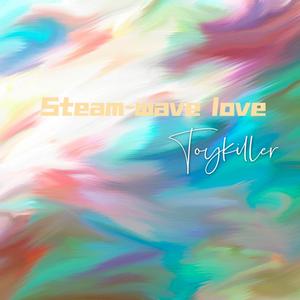 Steam-wave love