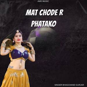 Mat Chode Re Phatako