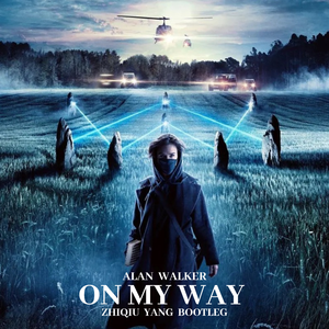 Alan Walker-On My Way (Zhiqiu Yang Extended Bootleg)（Zhiqiu Yang remix）