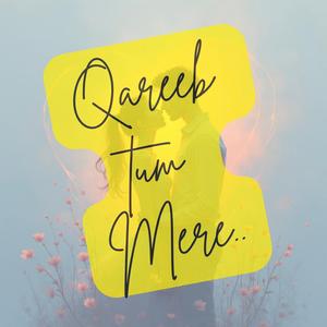 Qareeb tum Mere