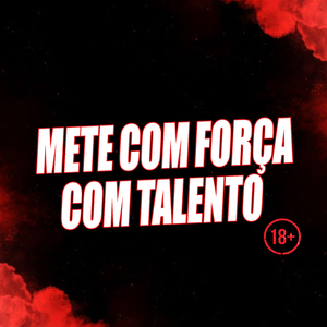 Mete Com Força Com Talento