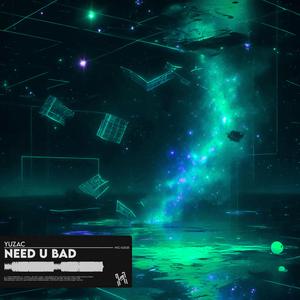 Need U Bad