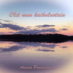 Olet mun kaikuluotain