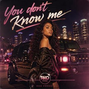 You don't know me