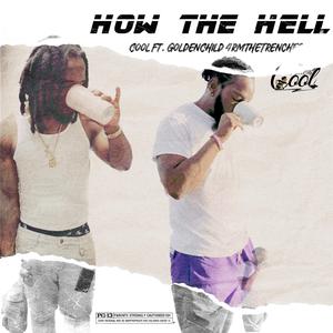 How the Hell (feat. GoldenChild 4rmtheTrenches)