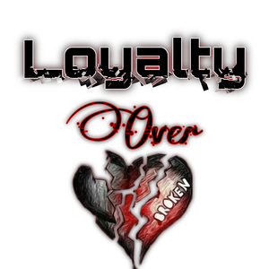 Loyalty Over Love