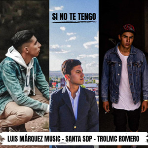 Si No Te Tengo (feat. Santa Sdp, Trolmc Romero)