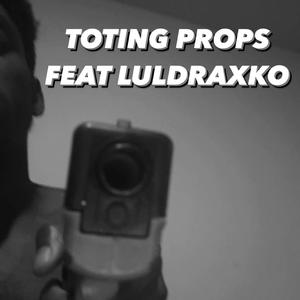 Totin Props (feat. luldraxko)