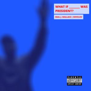 What If Kanye Was President? (feat. Devvlov)