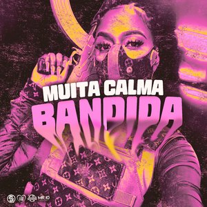 Muita Calma Bandida