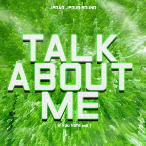 TALK ABOUT ME [IF YOU HATE ME]