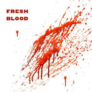 Fresh Blood