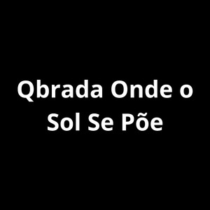 Qbrada Onde o Sol Se Põe
