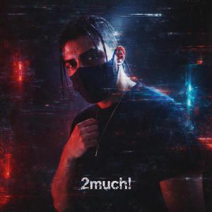 2Much!